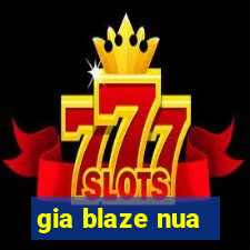 gia blaze nua